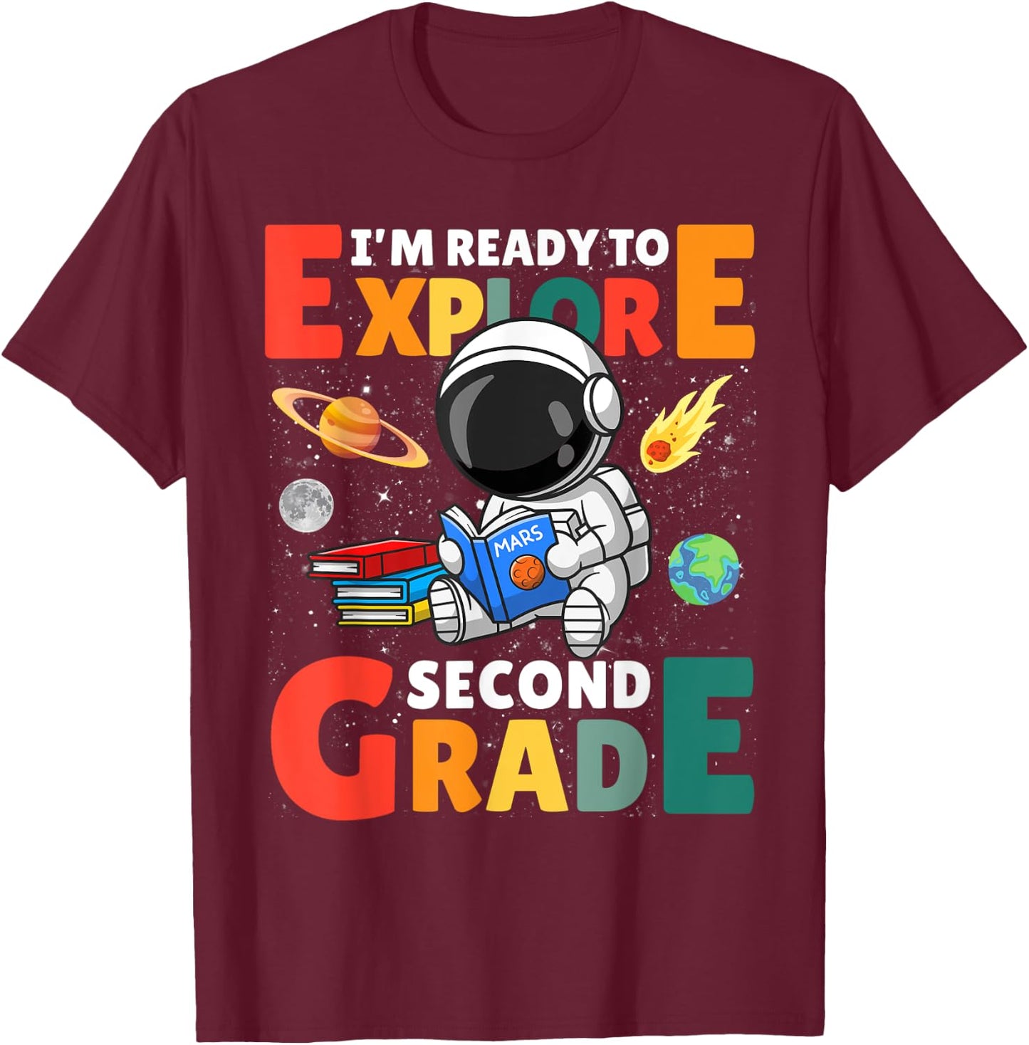 Im Ready To Explore Second 2nd Grade Astronaut & Space Lover T-Shirt - T-Shirt | Maroon