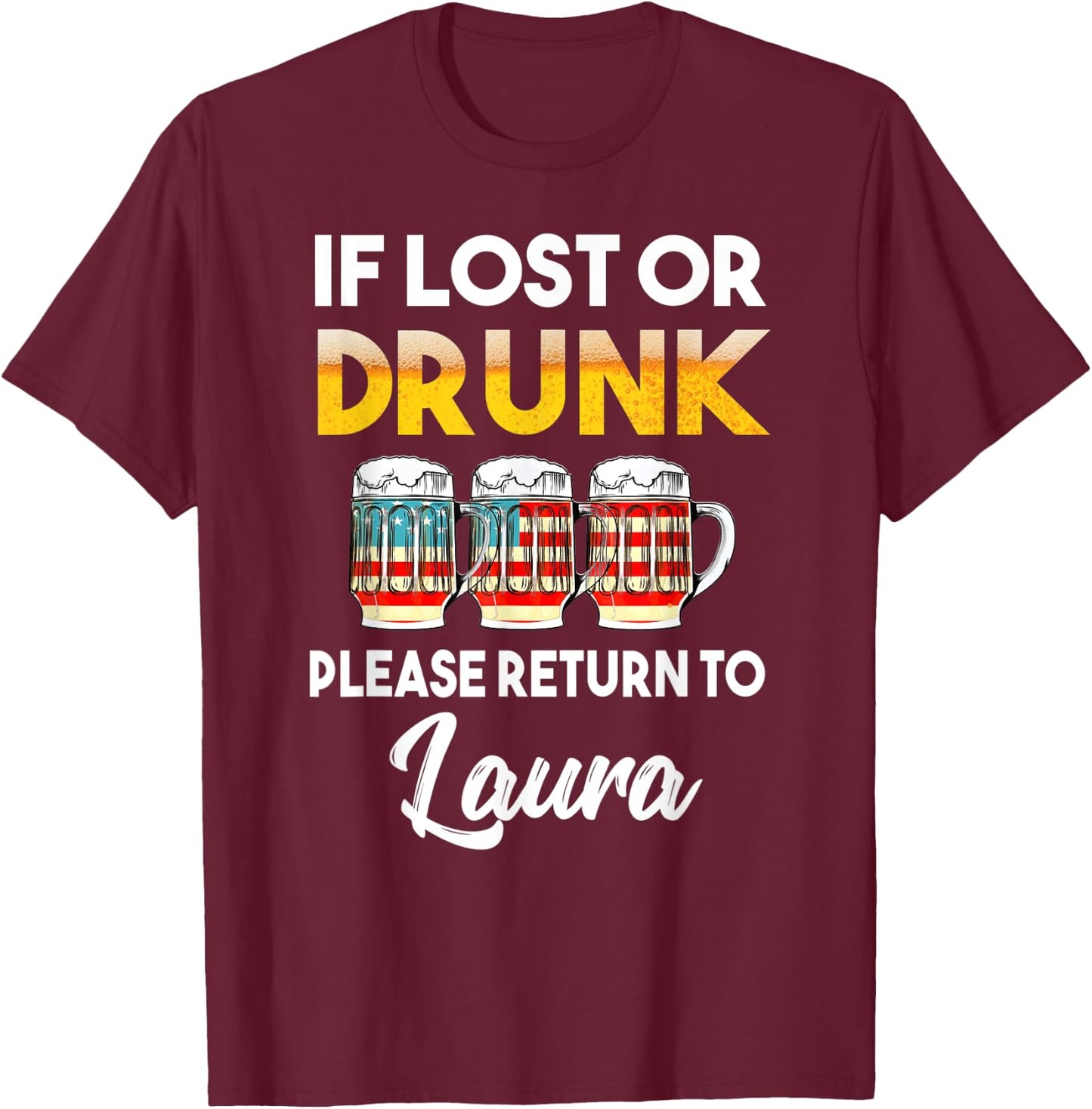 If Lost Or Drunk Please Return To Laura Shirt T-Shirt - T-Shirt | Maroon