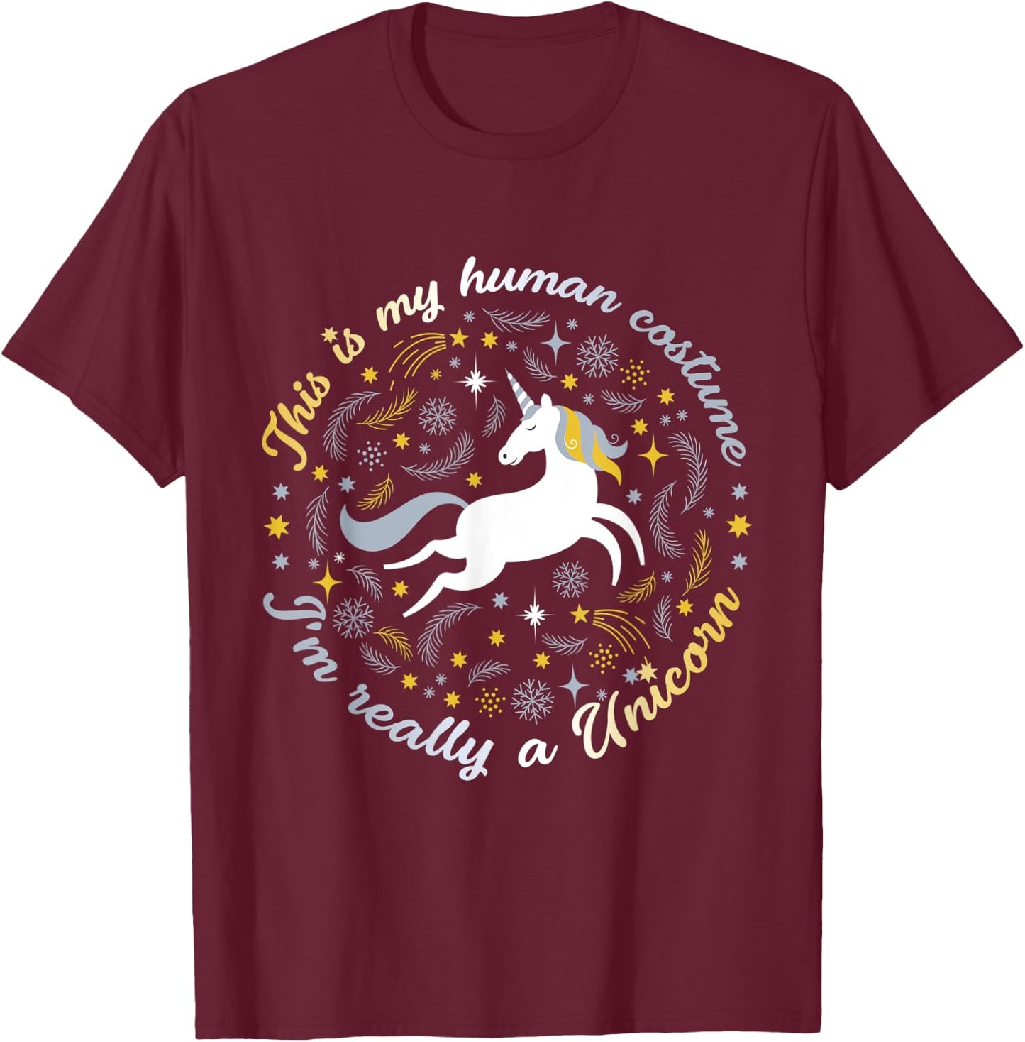 This Is My Human Costume I'm Really A Unicorn Funny T-Shirt - T-Shirt | Maroon