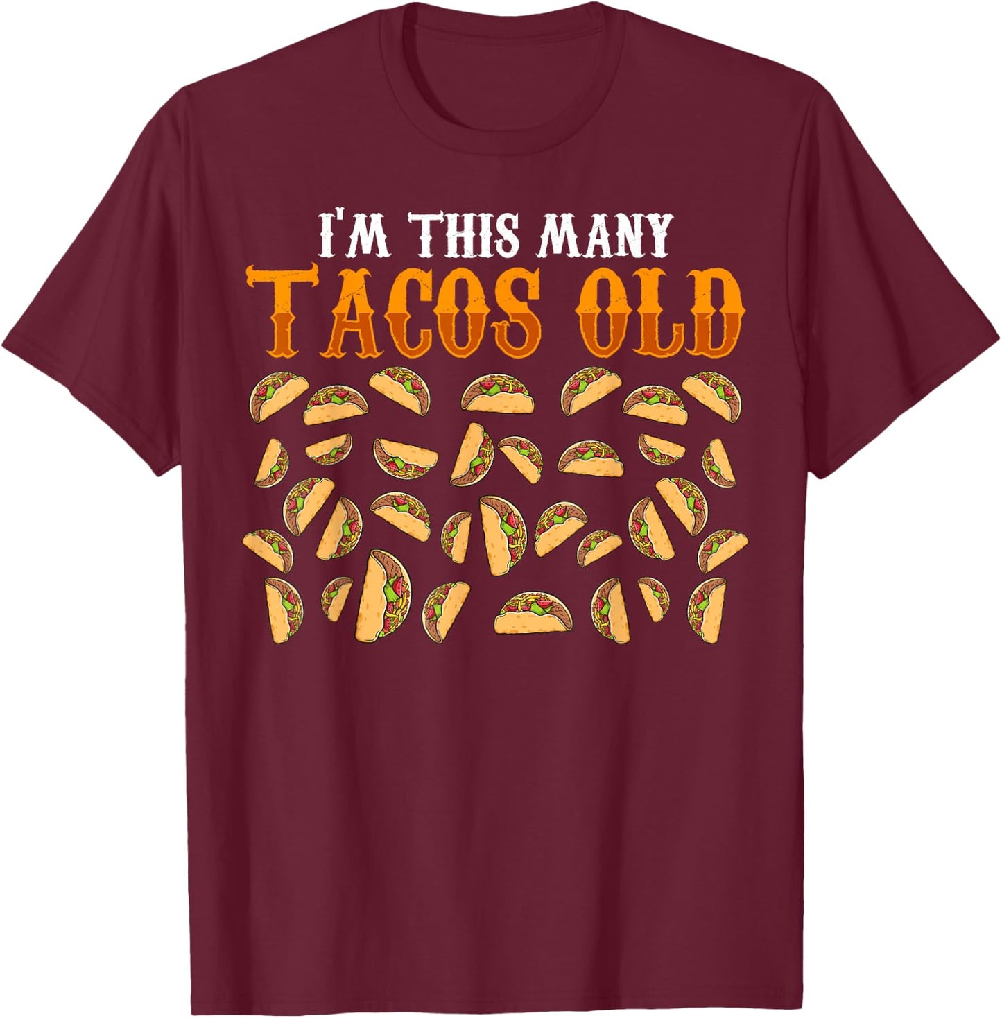 Funny 34 Year Old Taco Lovers Gag Gift, 34th Birthday T-Shirt - T-Shirt | Maroon