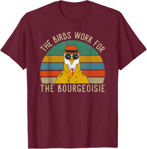 The Birds Work For The Bourgeoisie Vintage Gift Women Men T-Shirt - T-Shirt | Maroon