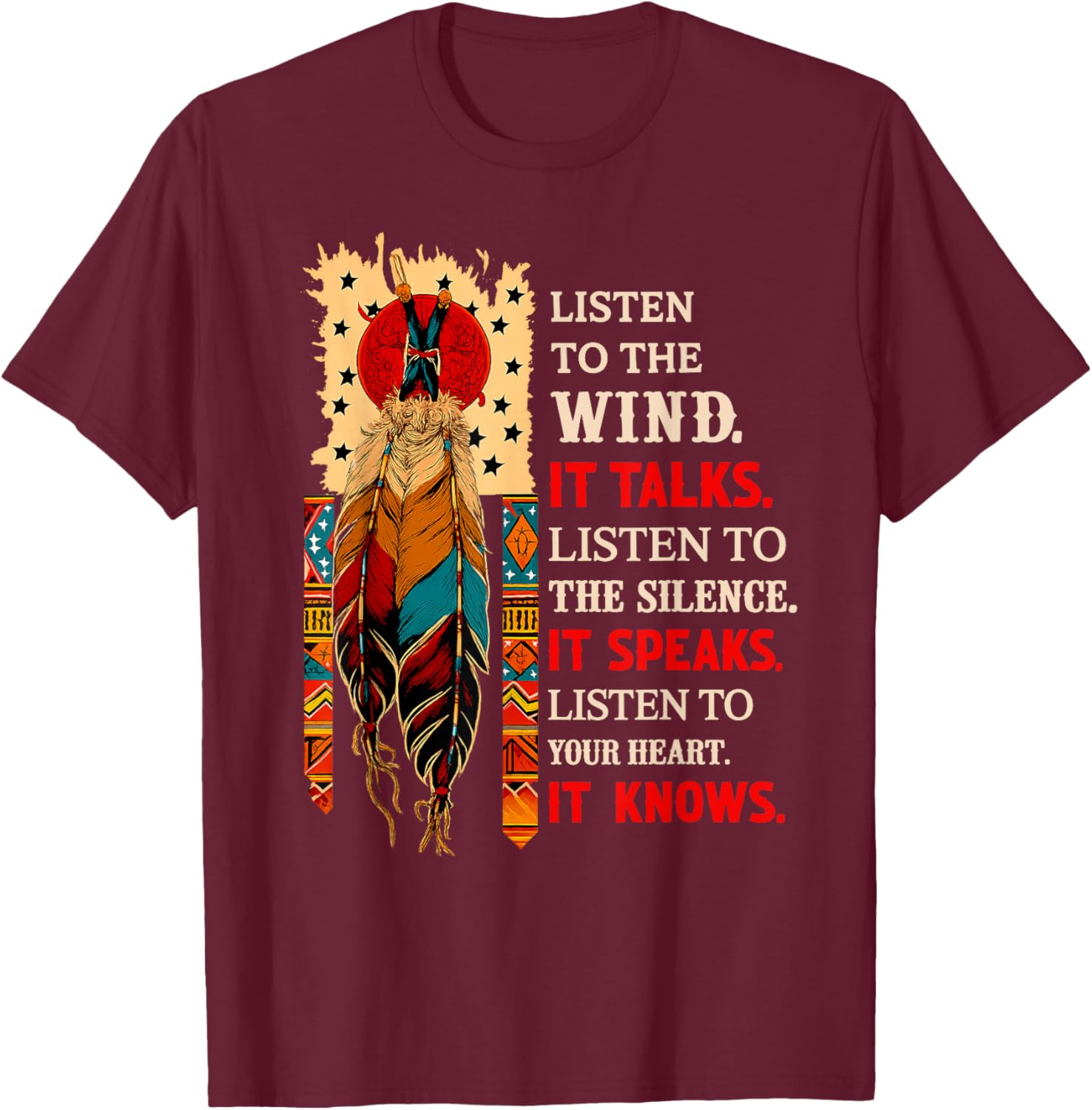 Listen to The Wind It Talks Listen to The Silence It T-Shirt - T-Shirt | Maroon