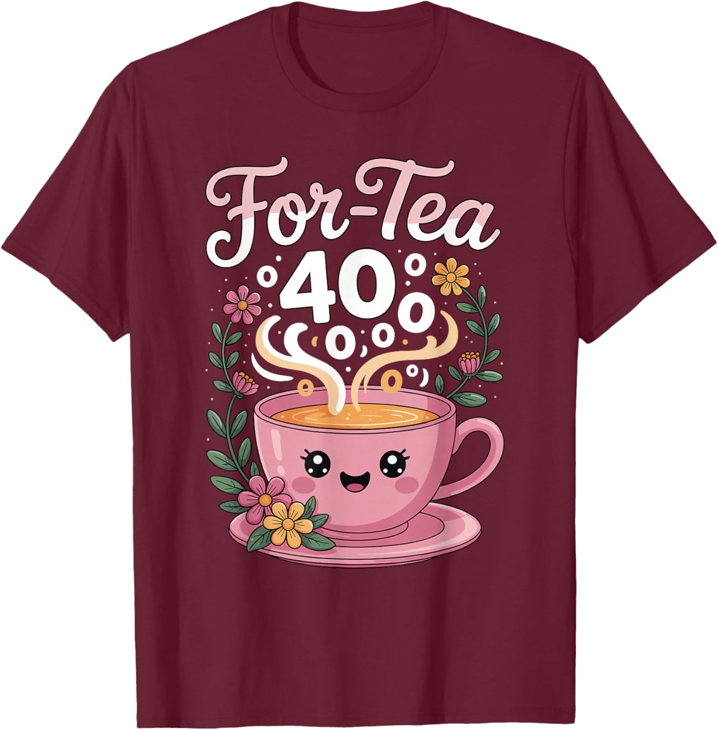 Cozy 40th Birthday for-Tea Cute Smiling Teacup Design T-Shirt - T-Shirt | Maroon