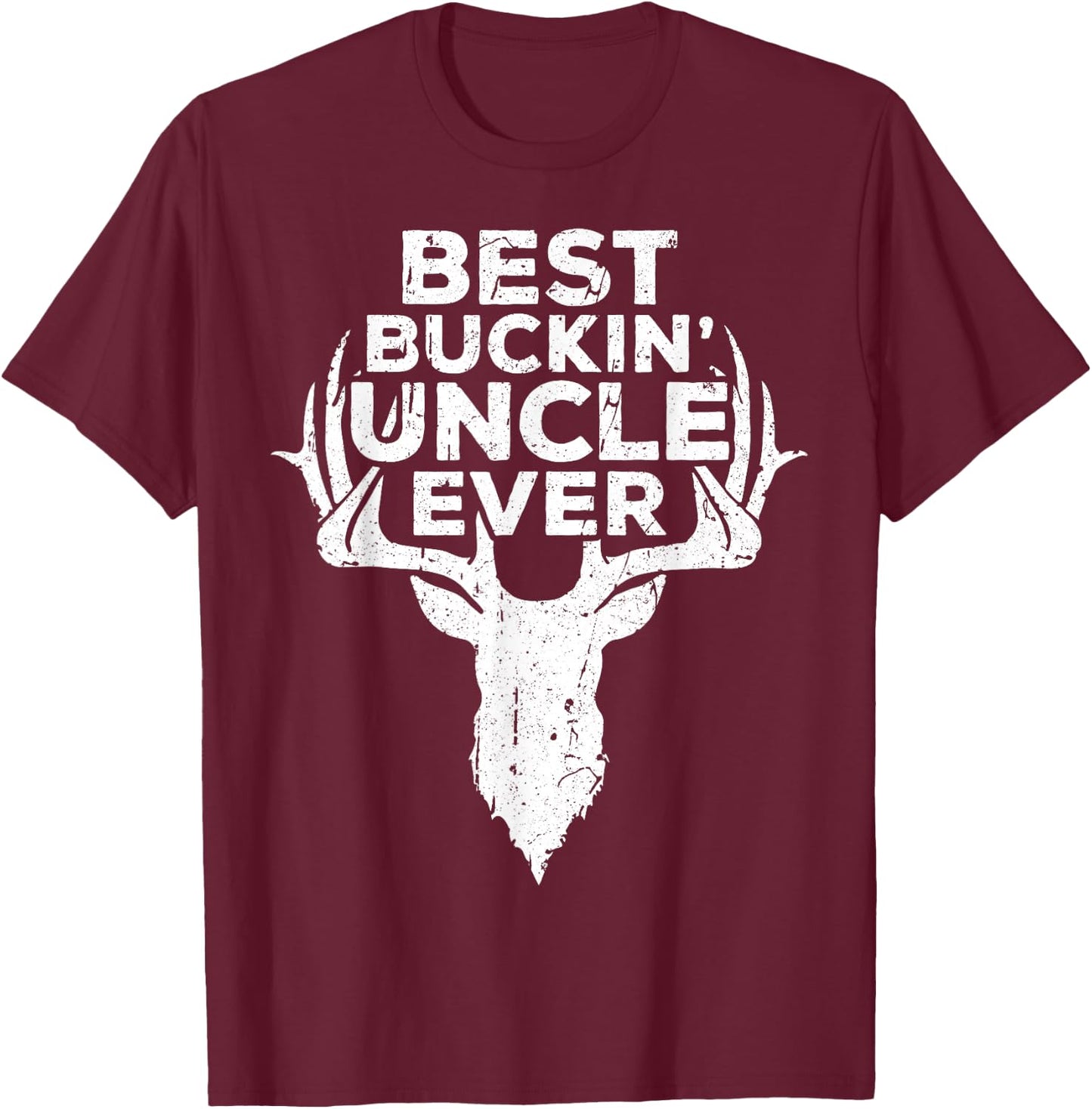 Best Buckin' Uncle Ever Shirt Men Hunting Fathers Day T-Shirt - T-Shirt | Maroon