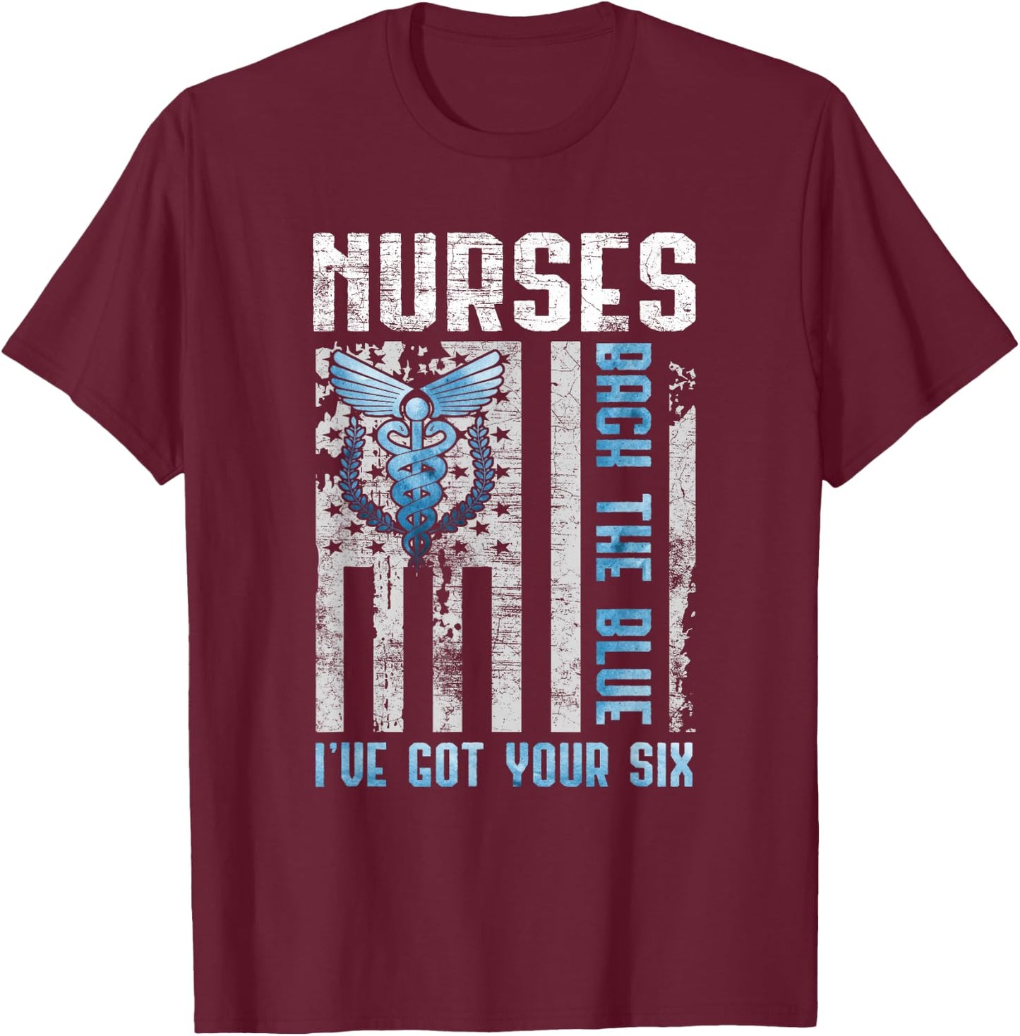 Nurses Back The Blue I've Got Your Six - Nurse Show Support T-Shirt - T-Shirt | Maroon