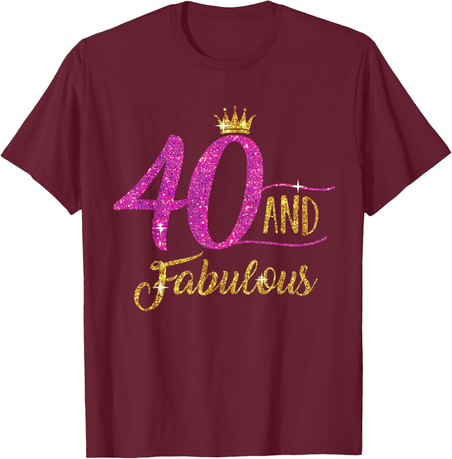 40 and Fabulous 40th Birthday Gift 40 yrs Old B-Day T-Shirt - T-Shirt | Maroon