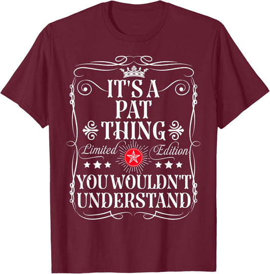 Pat Name Its A Pat Thing You Wouldn't Understand T-Shirt - T-Shirt | Maroon