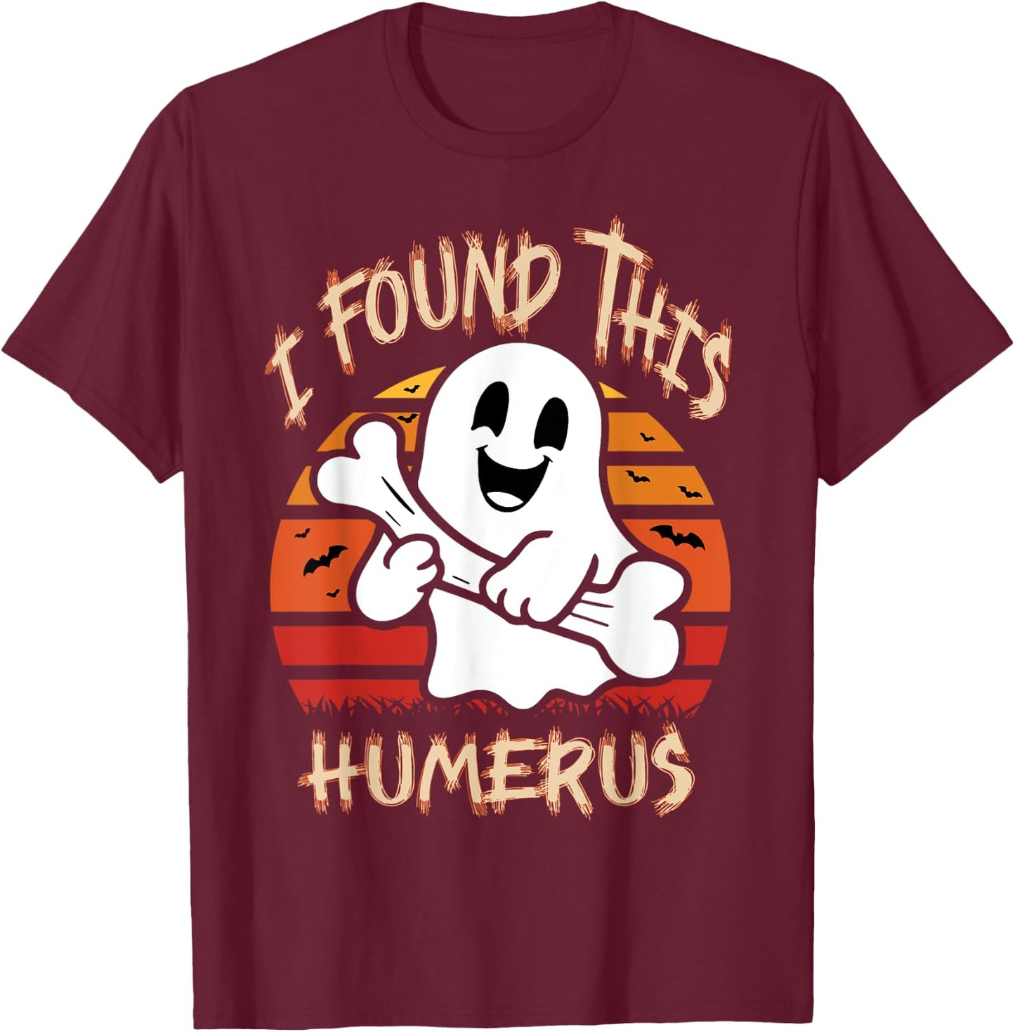 Funny I Found This Humerus Boo Ghost Halloween Costume T-Shirt - T-Shirt | Maroon