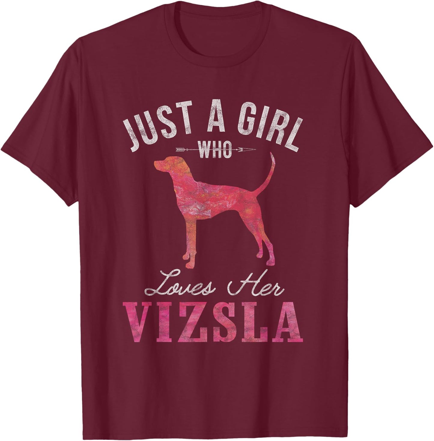 Just A Girl Who Loves Her Vizsla Dog Owner Gift T-Shirt - T-Shirt | Maroon