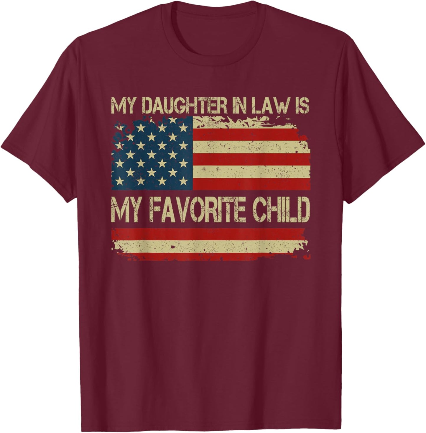 My Daughter in Law is My Favorite Child Fathers Day T-Shirt - T-Shirt | Maroon
