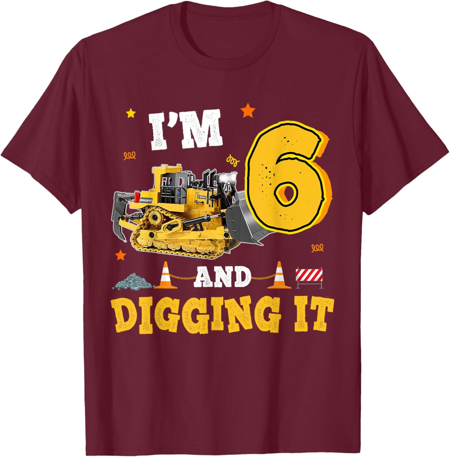 6th Birthday Construction Bulldozer 6yr I'm 6 And Digging It T-Shirt - T-Shirt | Maroon