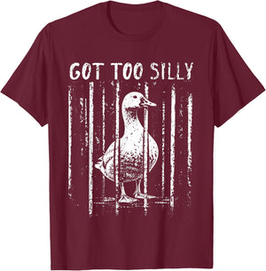 Got Too Silly Goose Meme Funny Goose Jailbird Prison T-Shirt - T-Shirt | Maroon