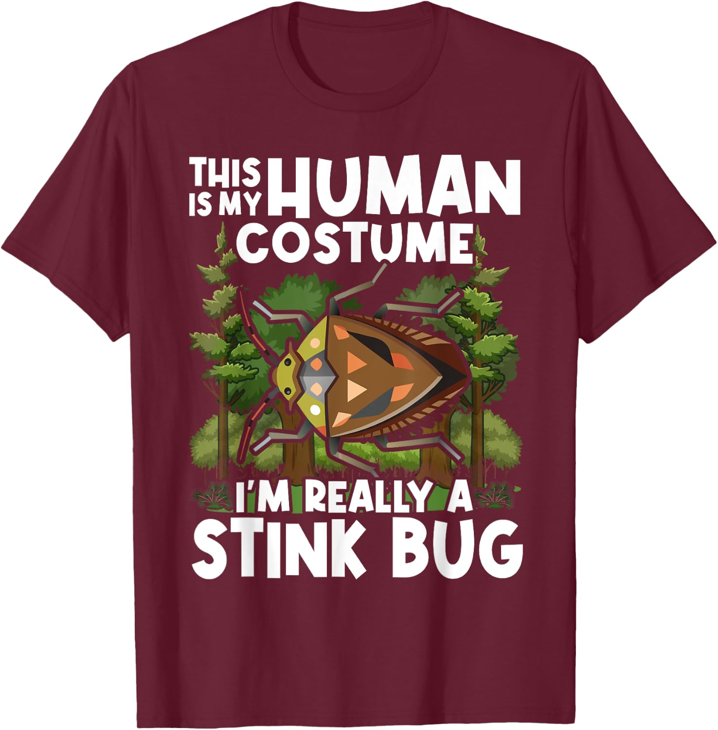 This Is my Human Costume I'm Really A Stink Bug T-Shirt - T-Shirt | Maroon