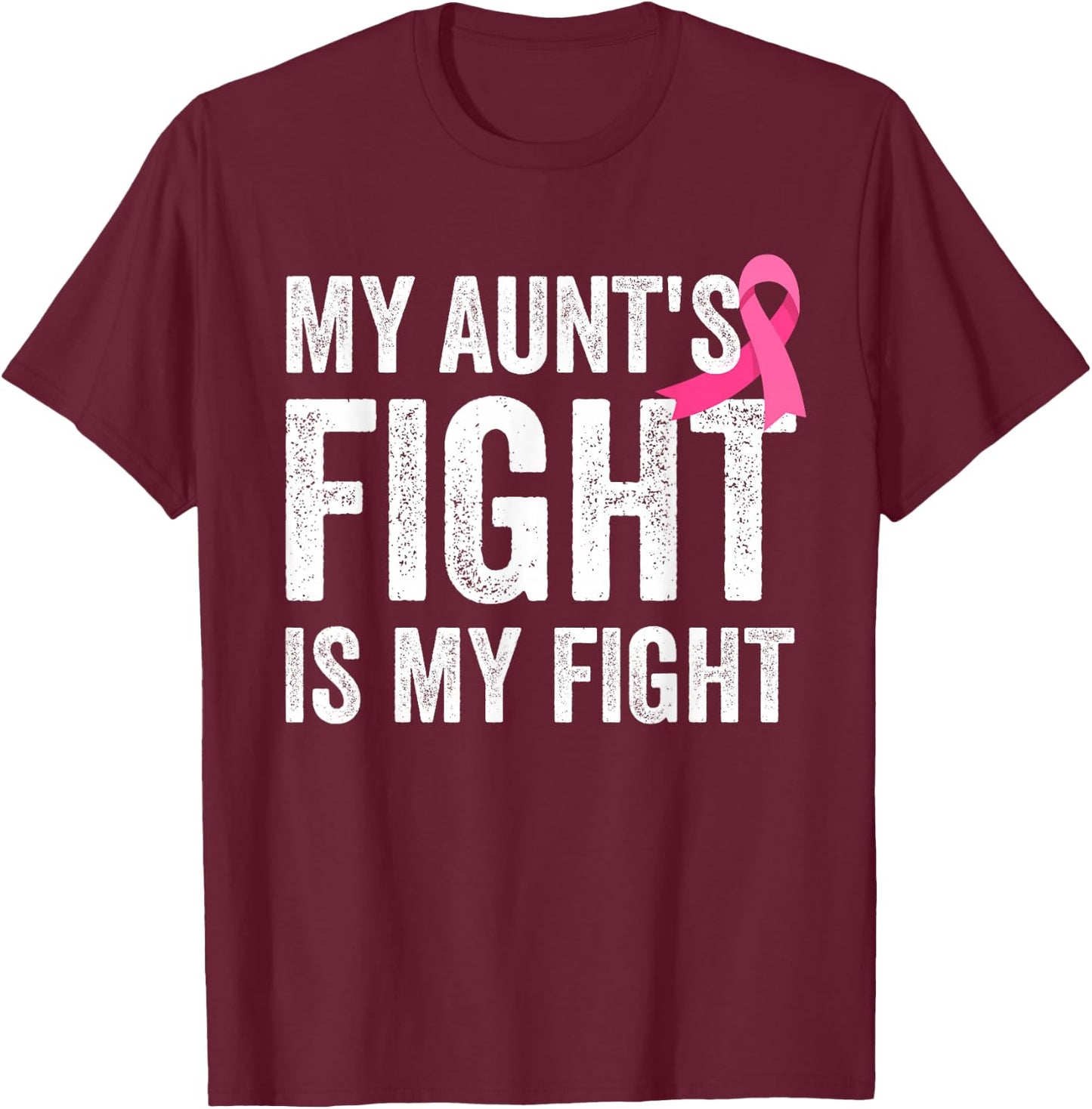 My Aunt's Fight Is My Fight Breast Cancer Aunt Support T-Shirt - T-Shirt | Maroon