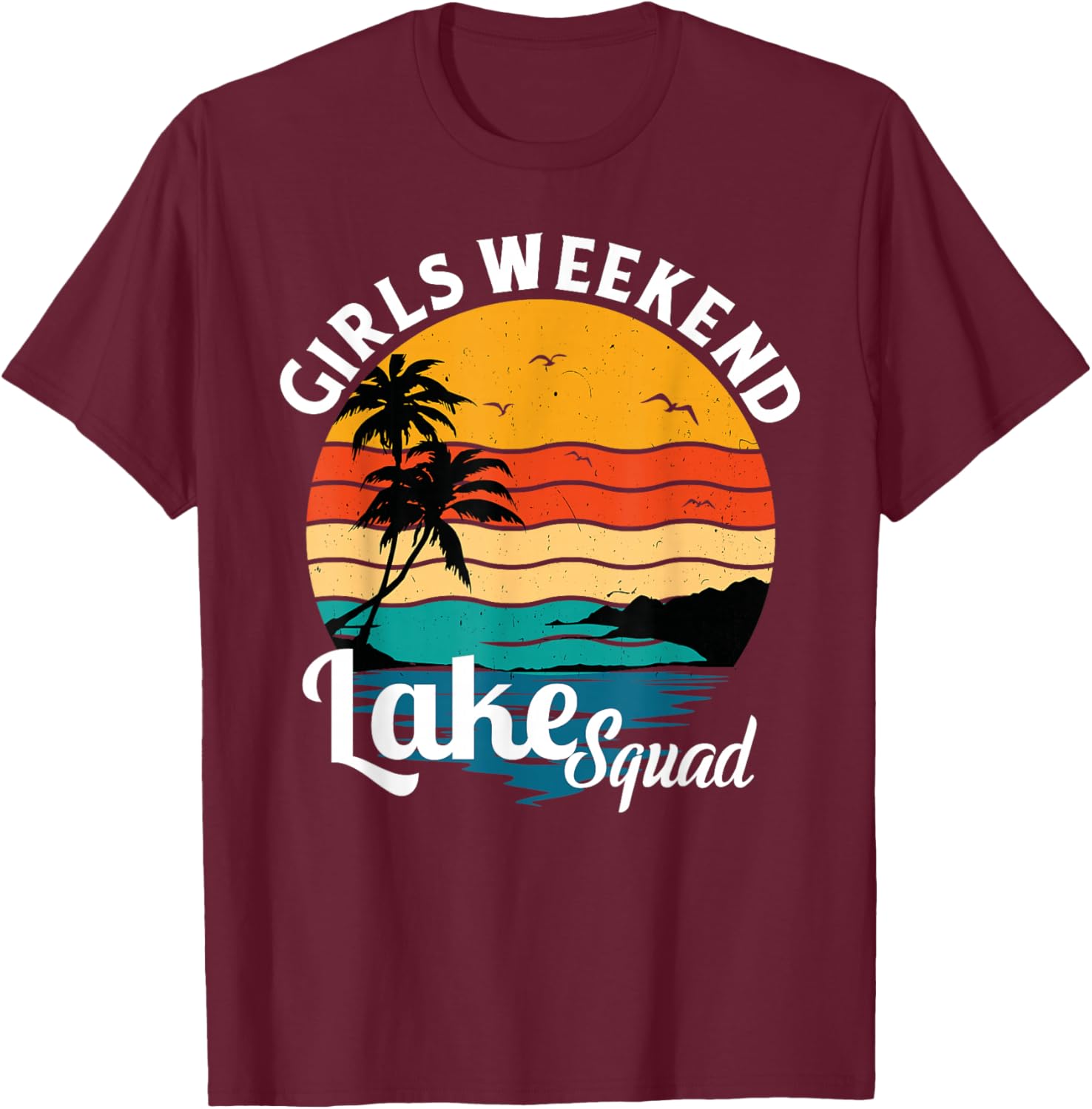 Girls Weekend Lake Squad Girls Trip Camping 2025 T-Shirt - T-Shirt | Maroon