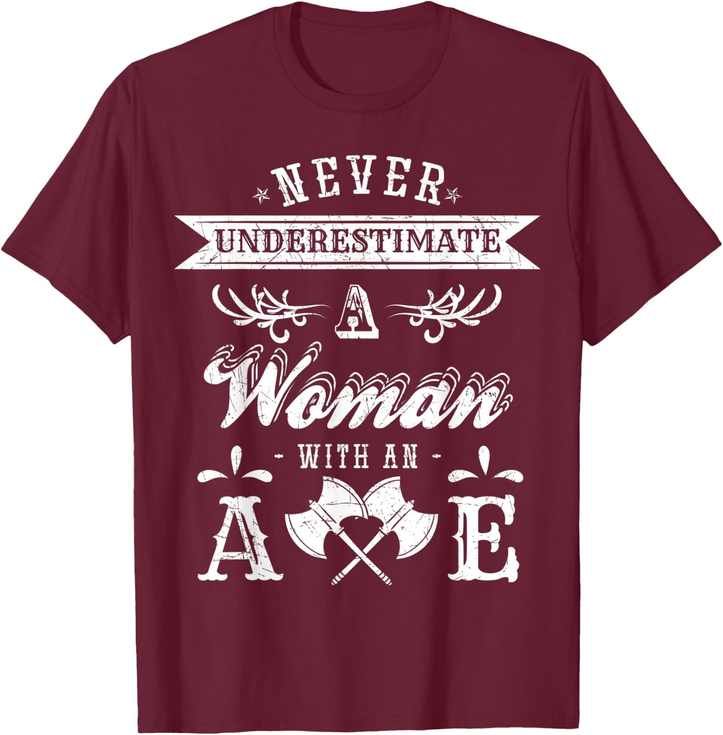 Never Underestimate a Woman with an Axe Throwing T-Shirt - T-Shirt | Maroon