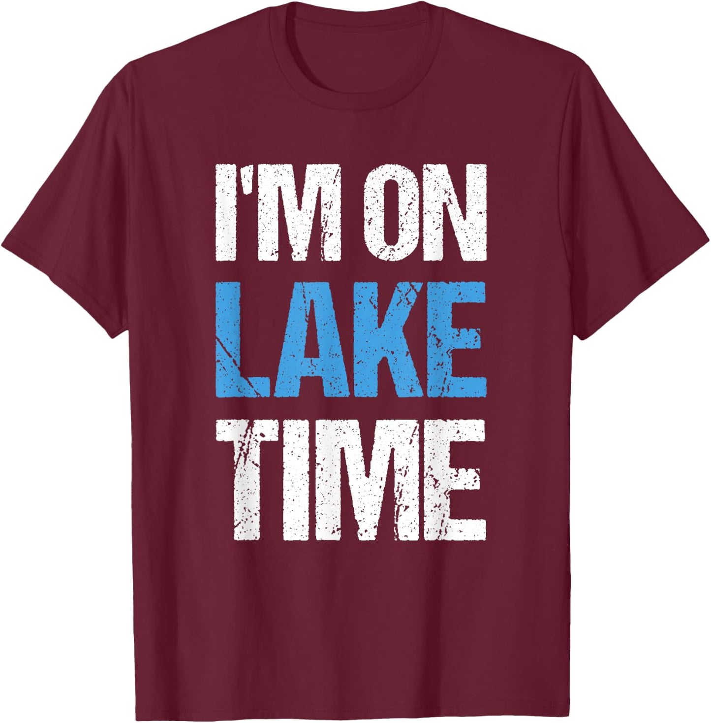 I'm On Lake Time Funny Summer Vacation T-Shirt - T-Shirt | Maroon