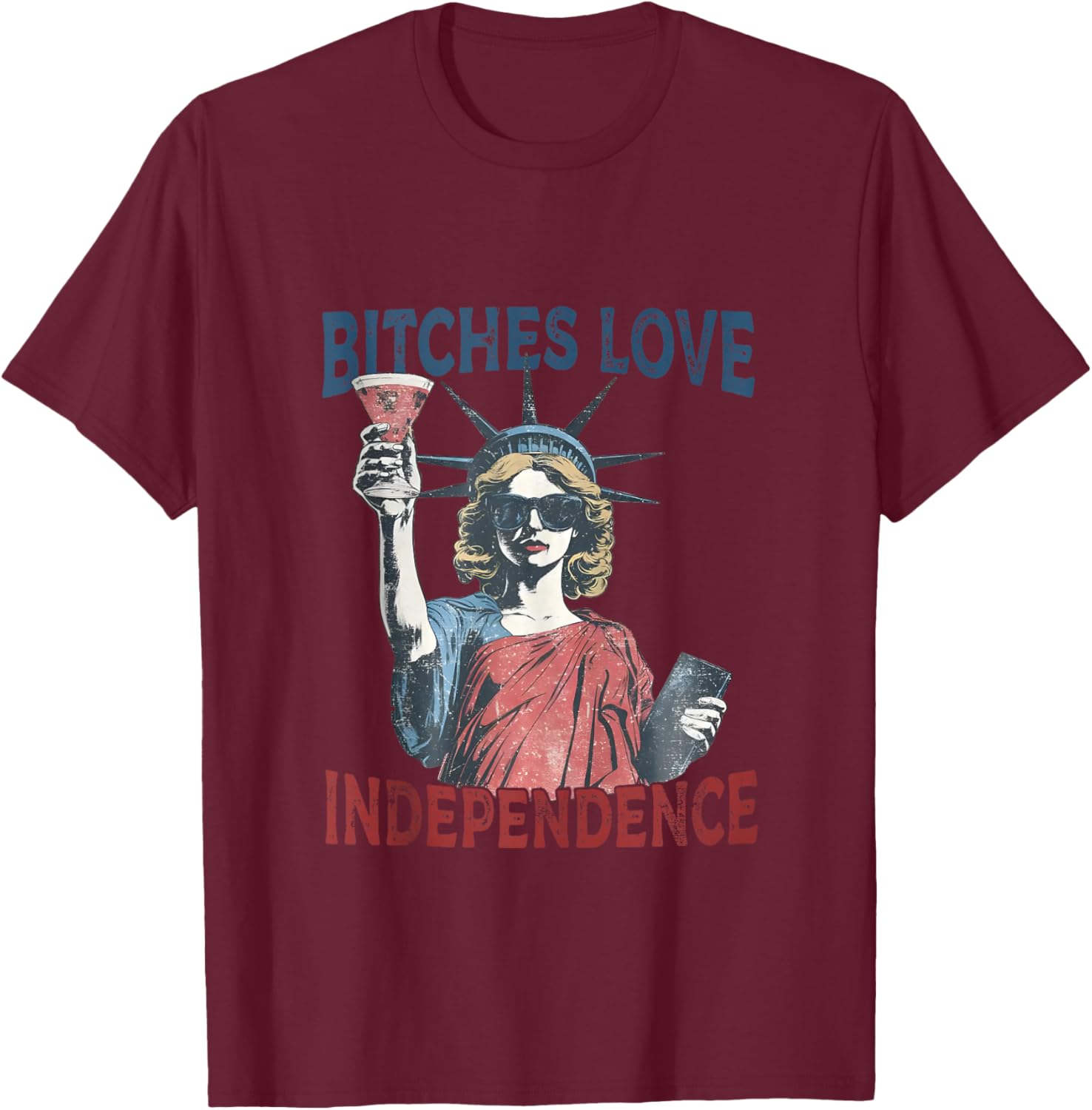 Retro Bitches Love Independence Funny 4th of July T-Shirt - T-Shirt | Maroon