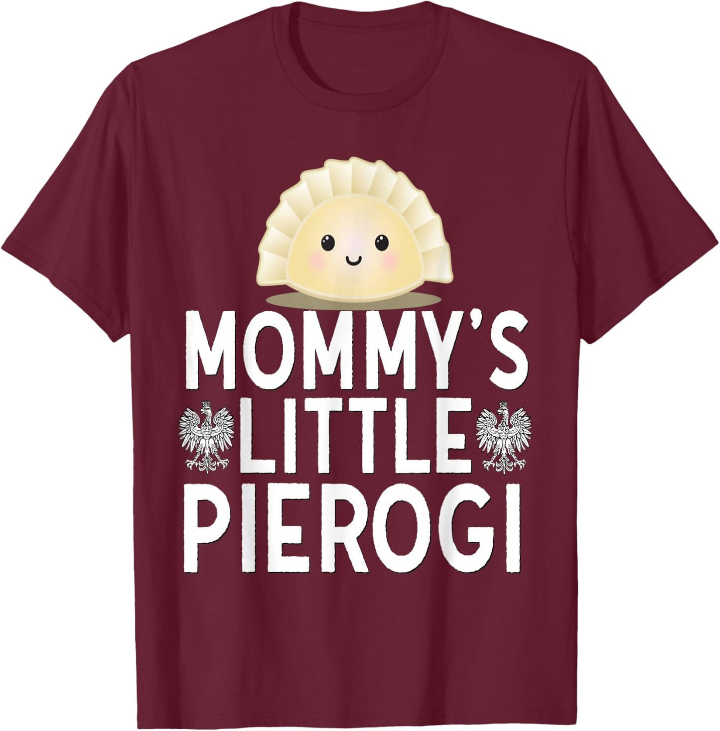 Mommys Little Pierogi Shirt Cute Kids Polish Food Dyngus Day T-Shirt - T-Shirt | Maroon