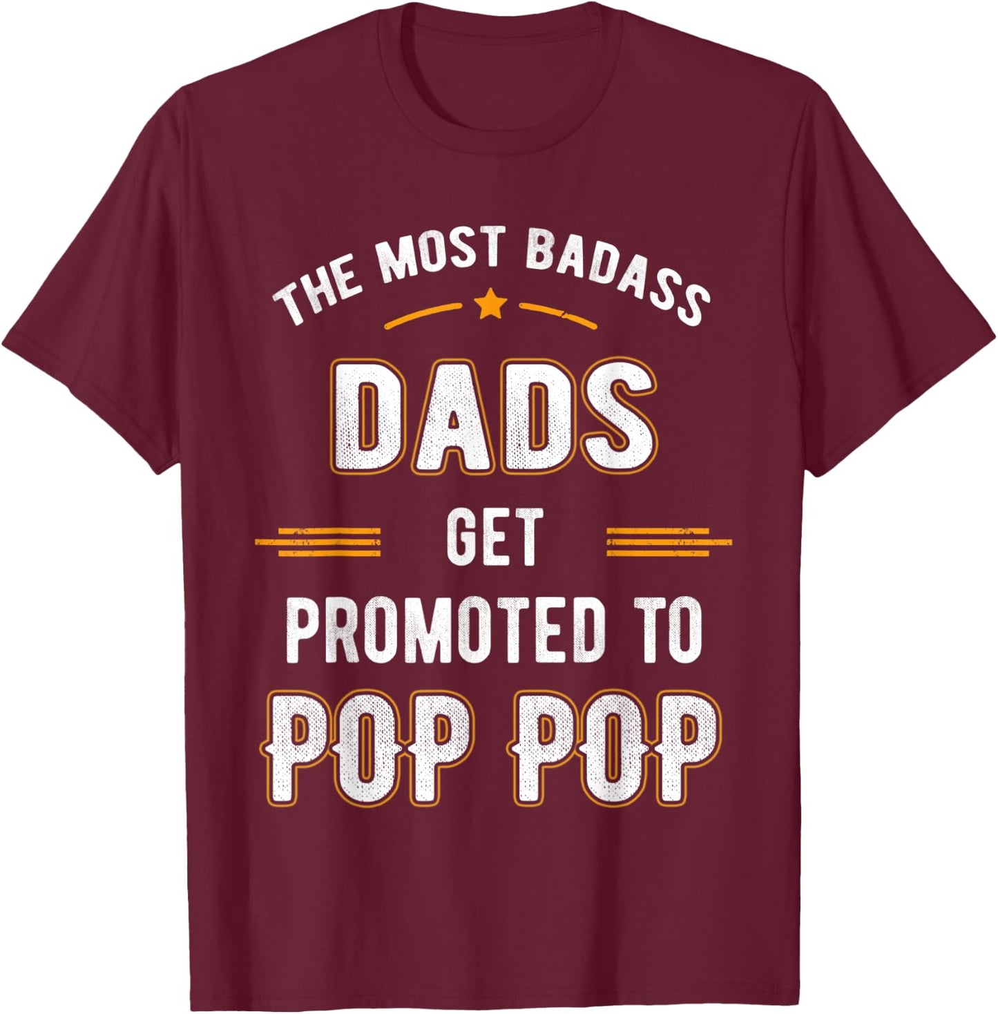 Fathers Day Shirt Only Badass Dads Promoted To Pop Pop T-Shirt - T-Shirt | Maroon