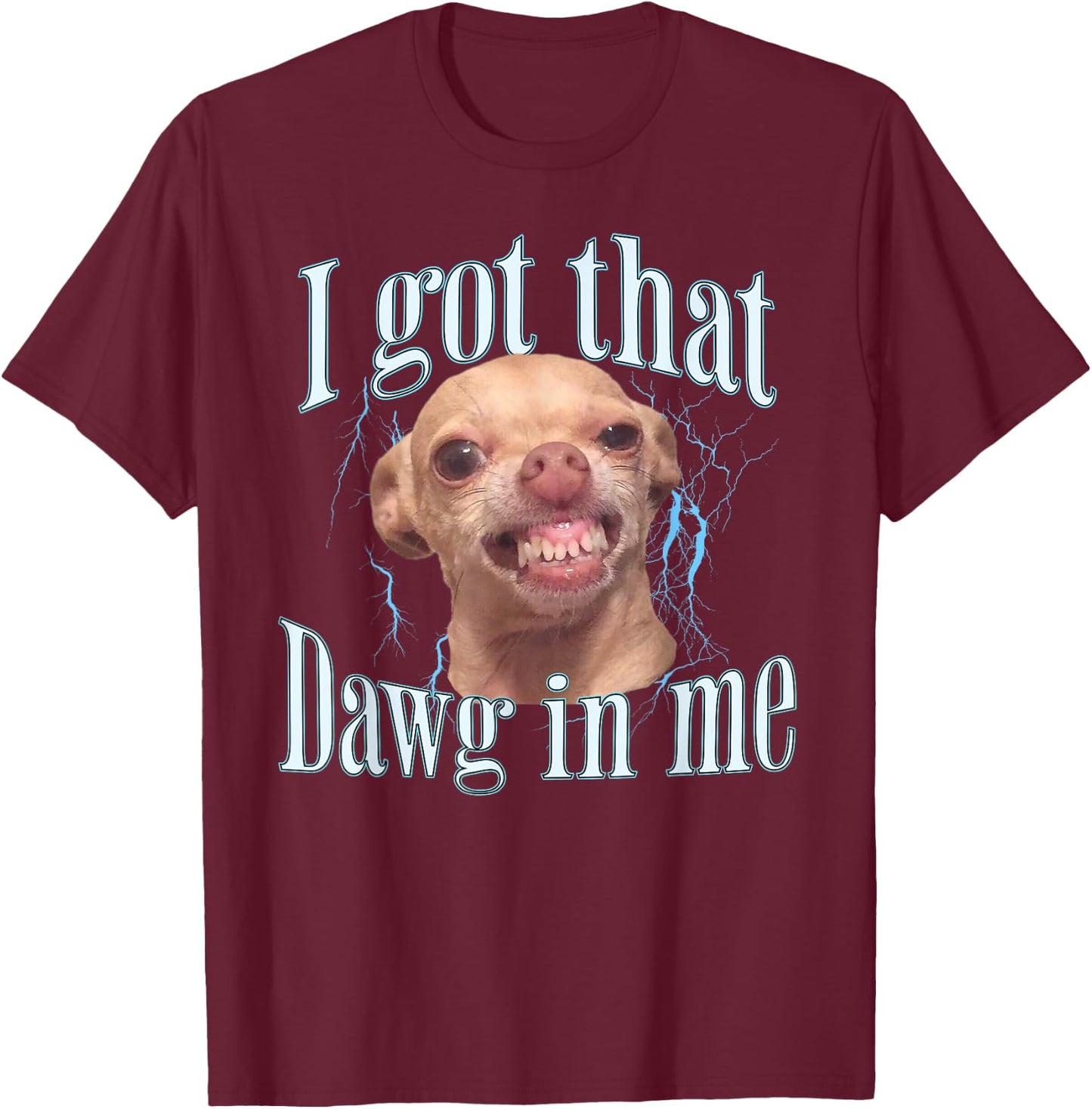 Chihuahua Funny Meme T-Shirt - T-Shirt | Maroon