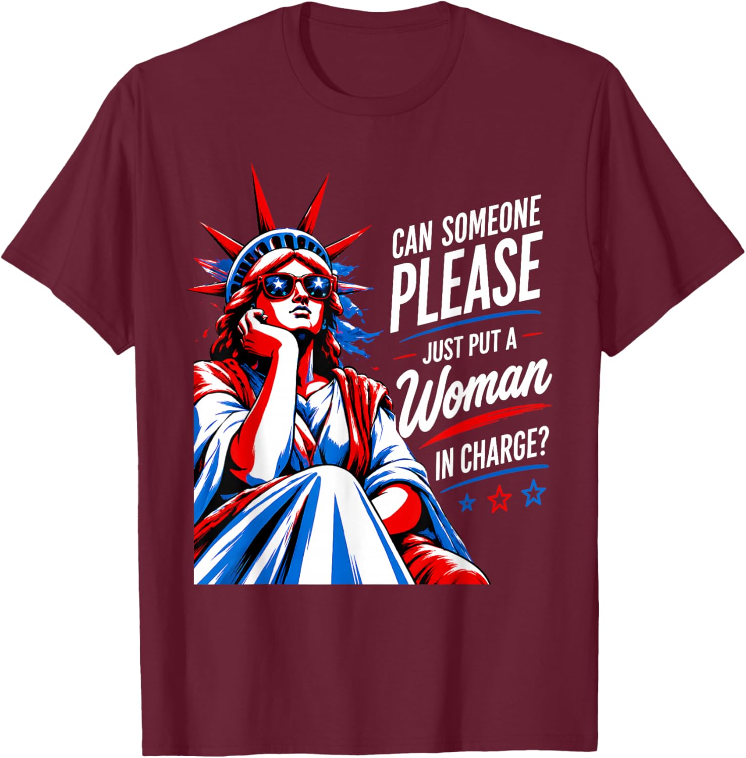 Can Someone Please Put a Woman in Charge 4th July Feminist T-Shirt - T-Shirt | Maroon