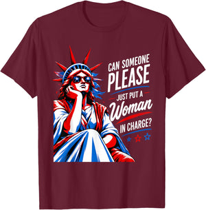 Can Someone Please Put a Woman in Charge 4th July Feminist T-Shirt - T-Shirt | Maroon