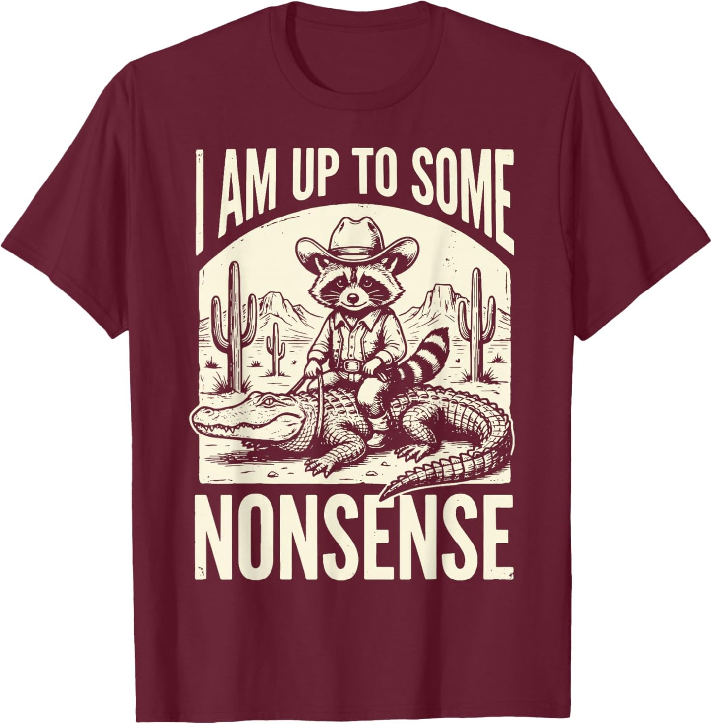I Am Up to Some Nonsense T-Shirt - T-Shirt | Maroon