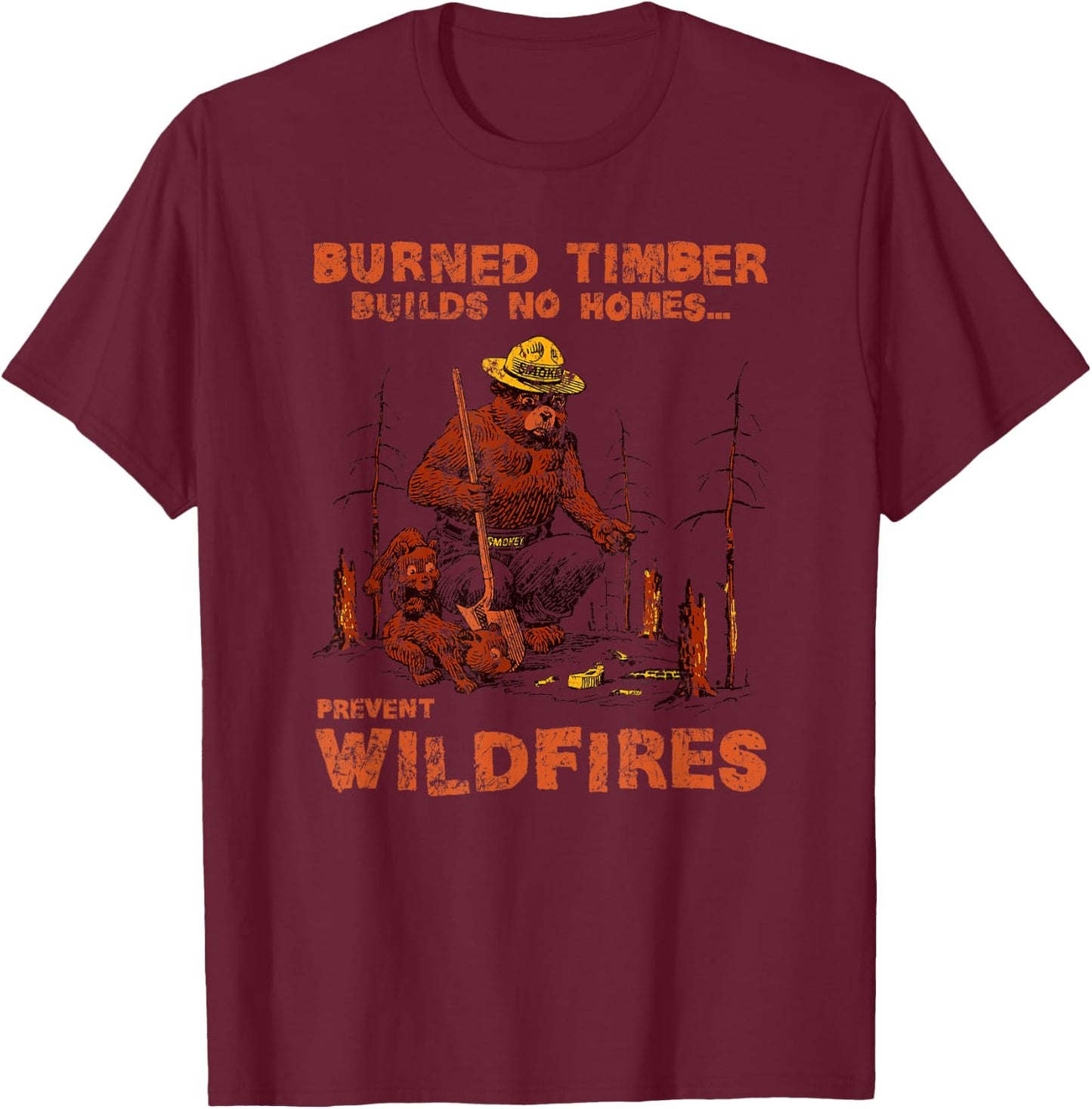 Smokey Bear Burned Timbers Build No Homes T-Shirt - T-Shirt | Maroon