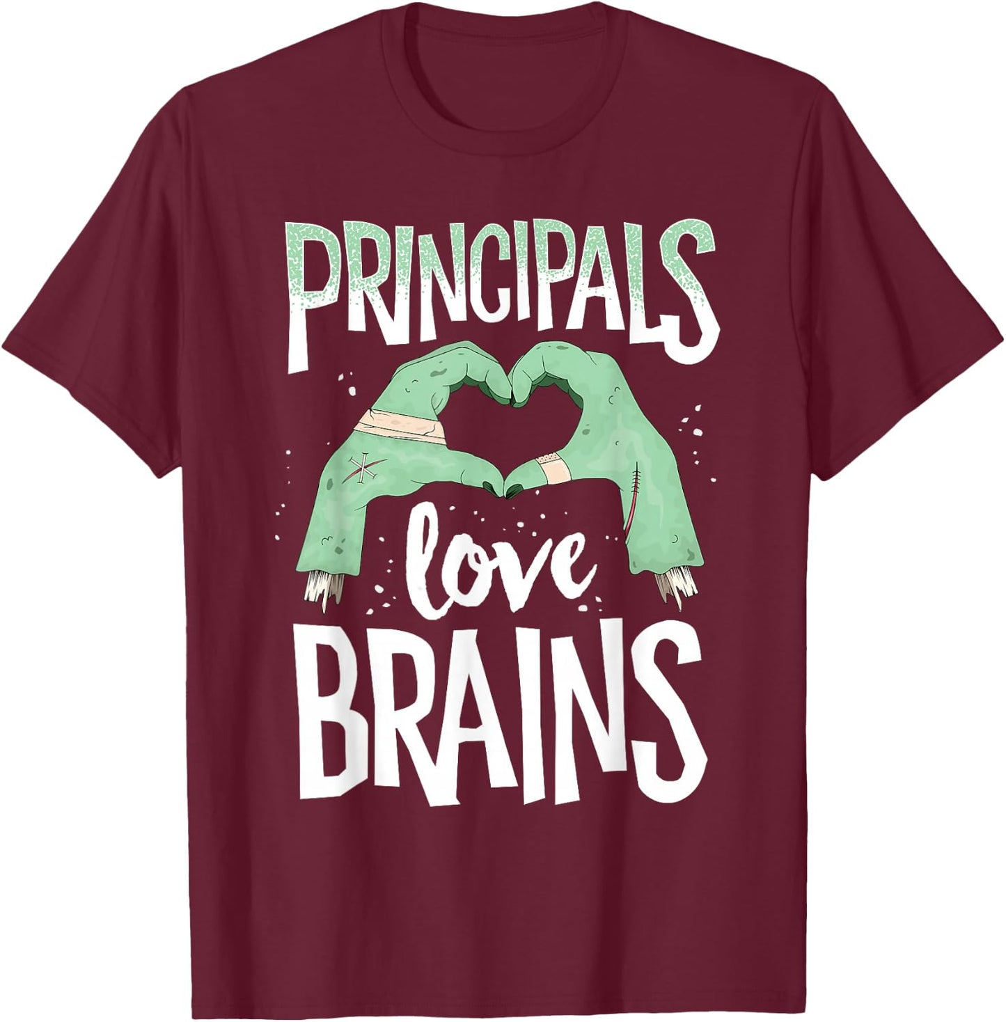 Principals Love Brains Halloween Costume Teacher Zombie T-Shirt - T-Shirt | Maroon