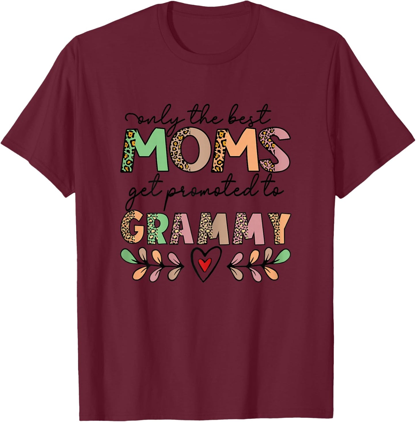 Only The Best Moms Get Promoted to Grammy T-Shirt - T-Shirt | Maroon