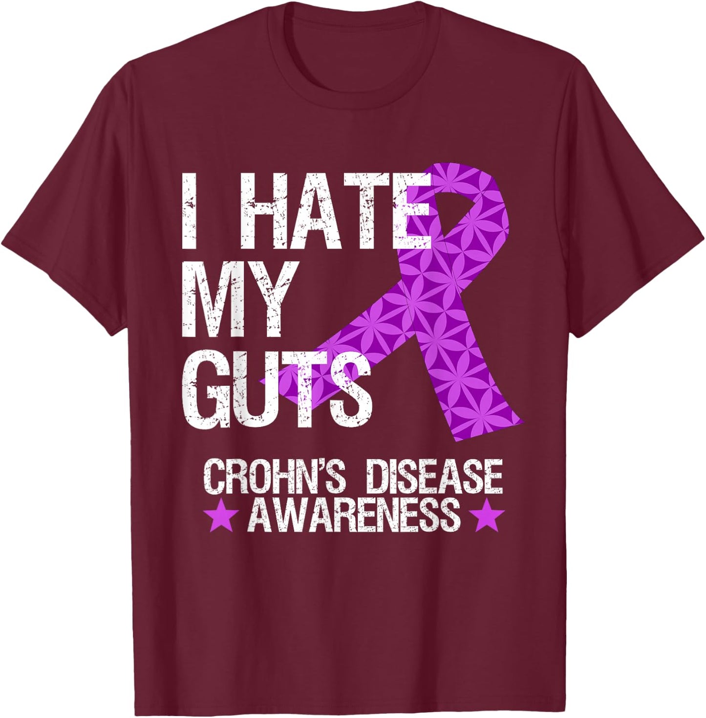 I Hate My Guts T Shirt Funny Crohns Disease Awareness Gift T-Shirt - T-Shirt | Maroon