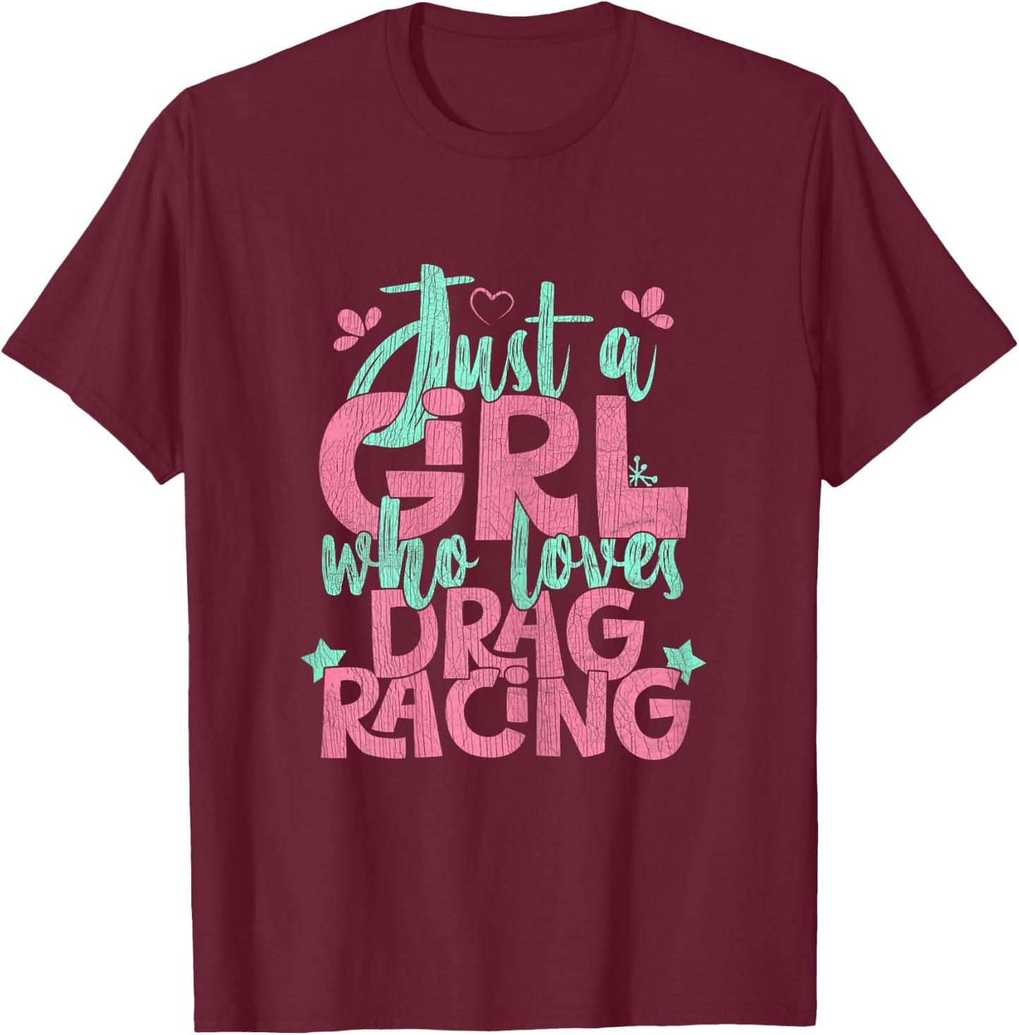 Just A Girl Who Loves Drag Racing Gift T-Shirt - T-Shirt | Maroon