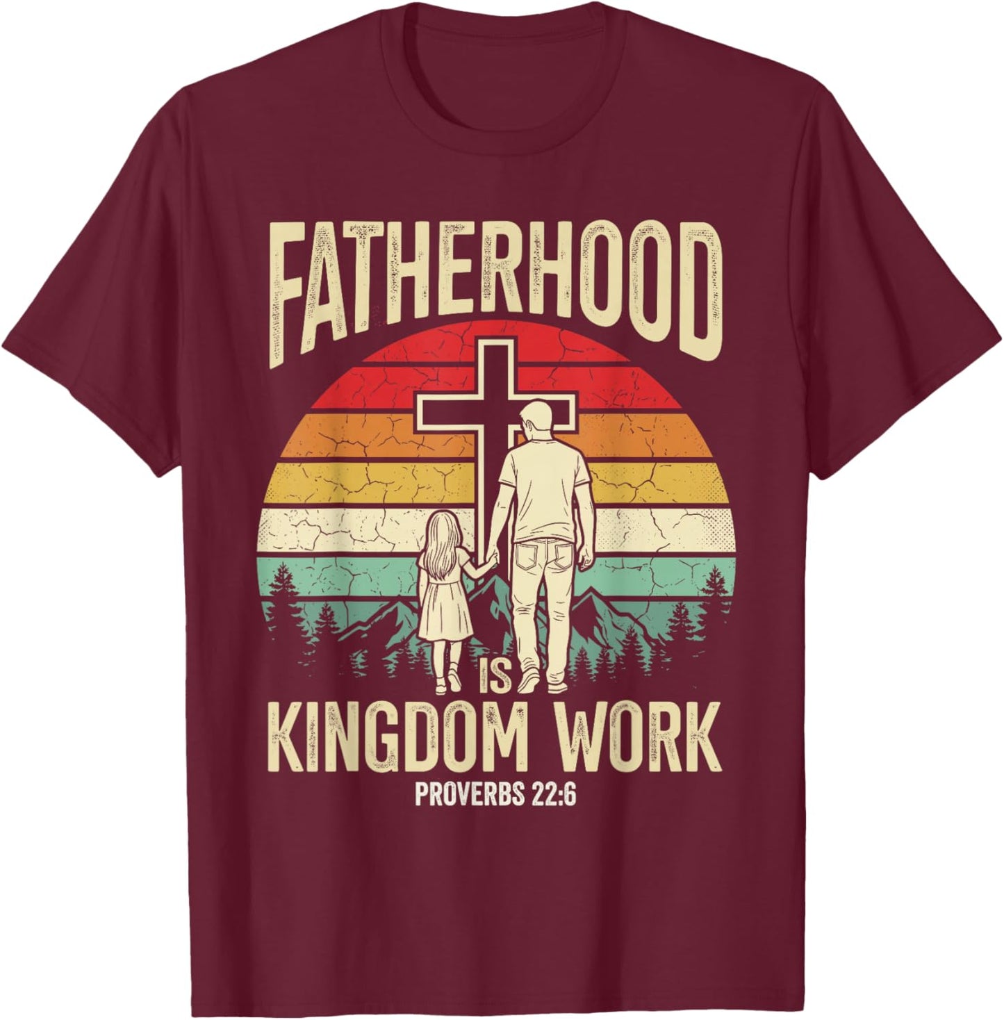 Fatherhood is Kingdom Work T-Shirt - T-Shirt | Maroon