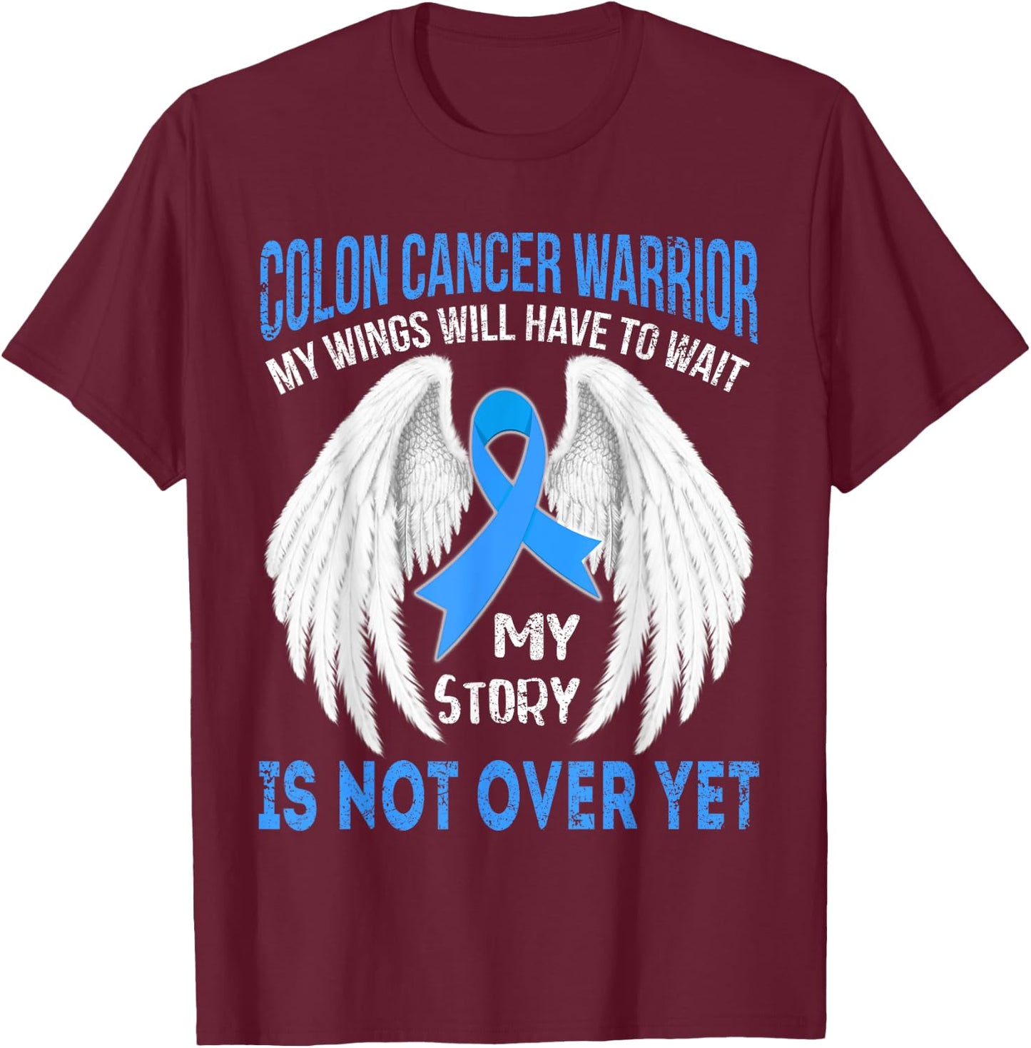 COLON CANCER Warrior's Story isn't over yet t shirt T-Shirt - T-Shirt | Maroon