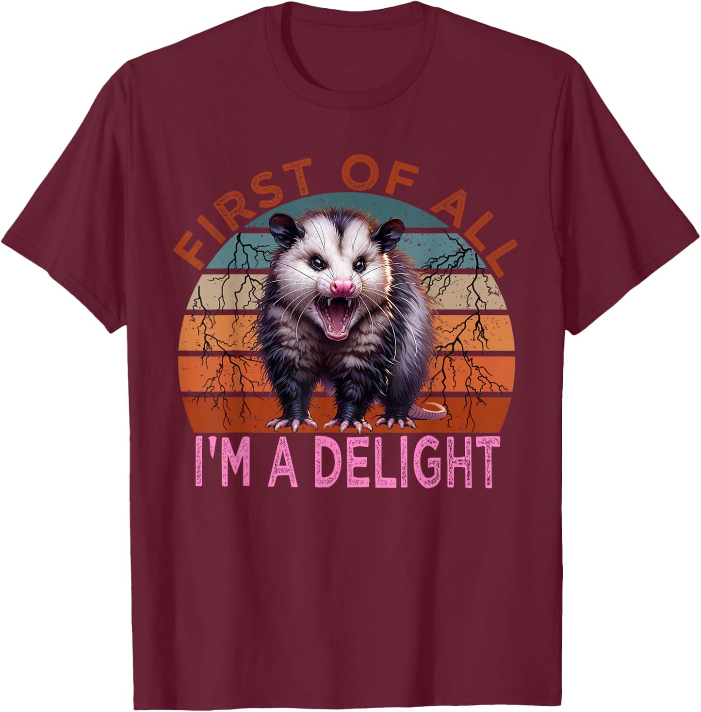First of all I'm a Delight Sarcastic Angry Possum Lover T-Shirt - T-Shirt | Maroon