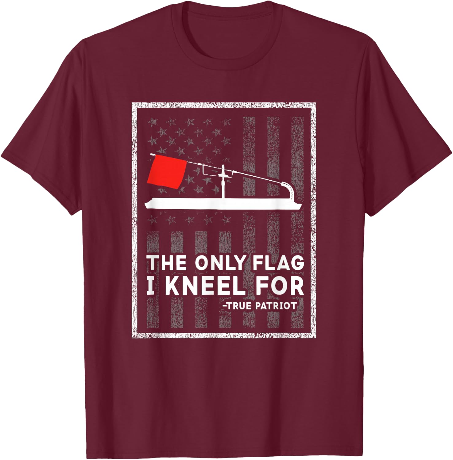 Ice Fishing Tip Up The Only Flag I Kneel for T-Shirt - T-Shirt | Maroon