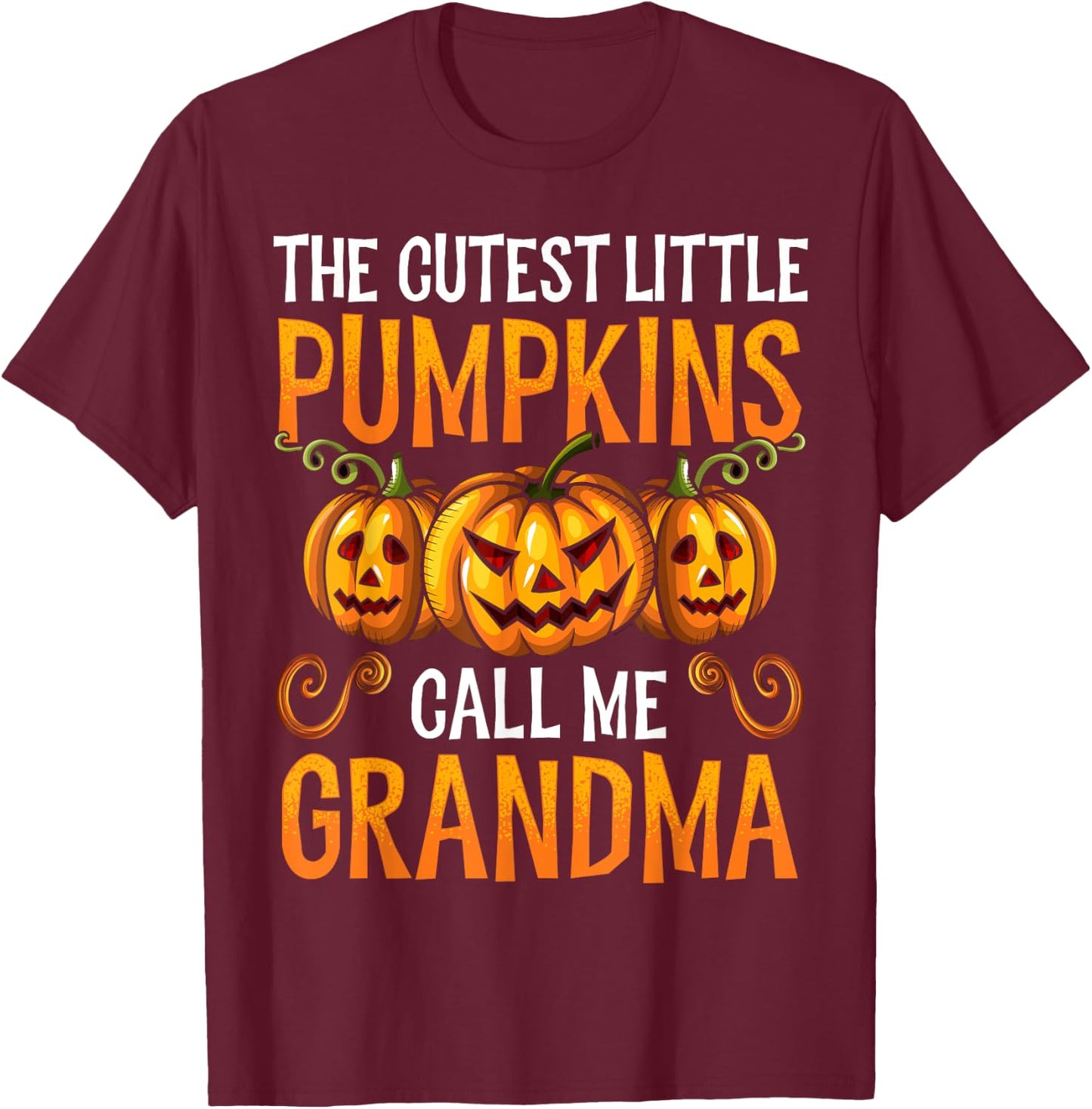 Grandma Halloween The Cutest Little Pumpkins Call Me Grandma T-Shirt - T-Shirt | Maroon