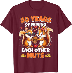 50th Wedding Anniversary 50 Years Of Driving Each Other Nuts T-Shirt - T-Shirt | Maroon
