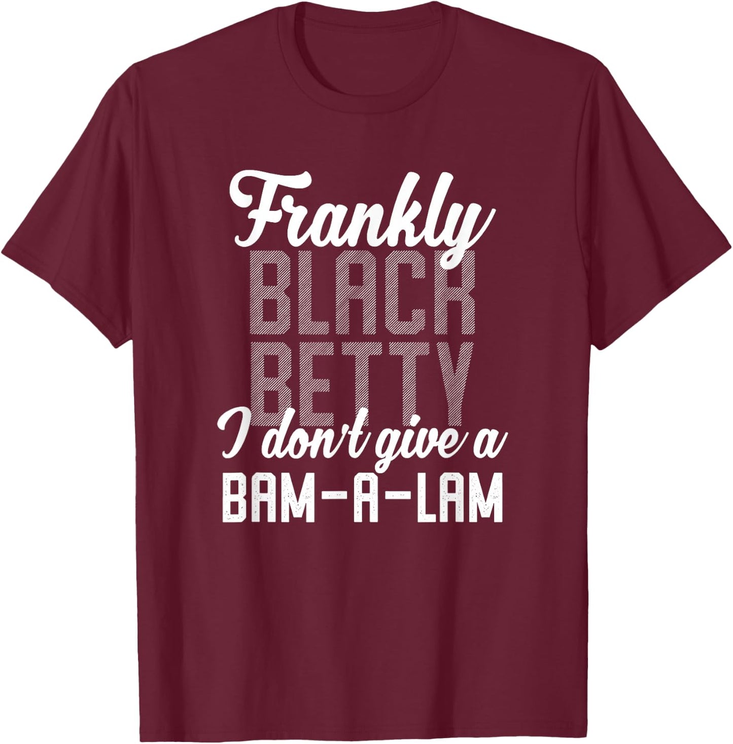 Funny Lyrics Mashup Black Betty Bam-a-Lam T-Shirt - T-Shirt | Maroon
