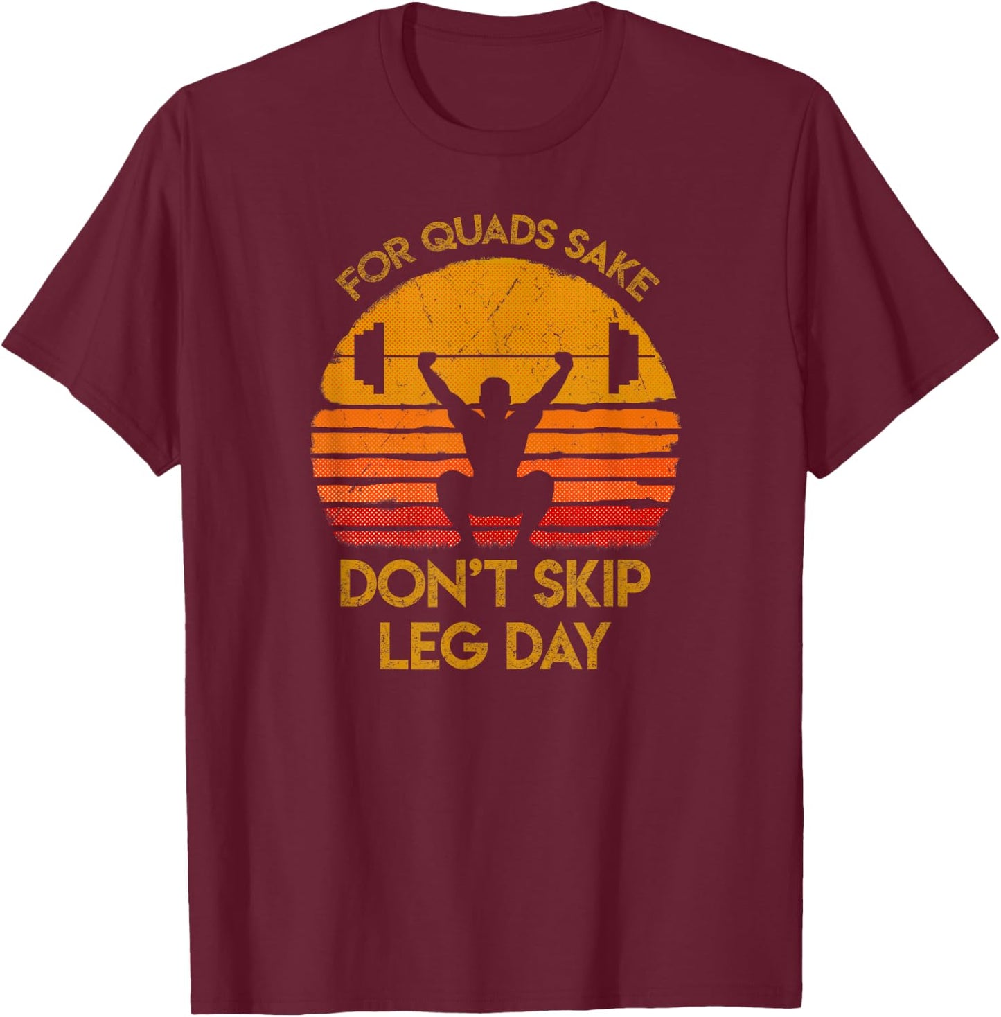 For Quads Sake, Don't Skip Leg Day T Shirt. Funny Gym Shirt. T-Shirt - T-Shirt | Maroon