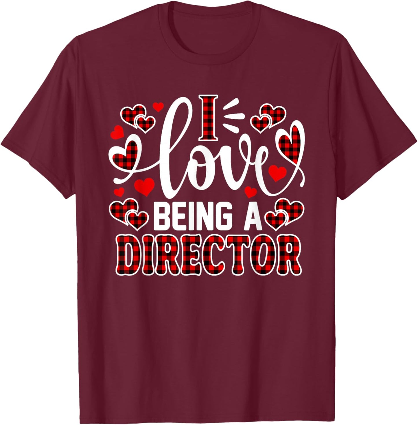 I Love Being A Director Cute Heart Valentine's Day T-Shirt - T-Shirt | Maroon