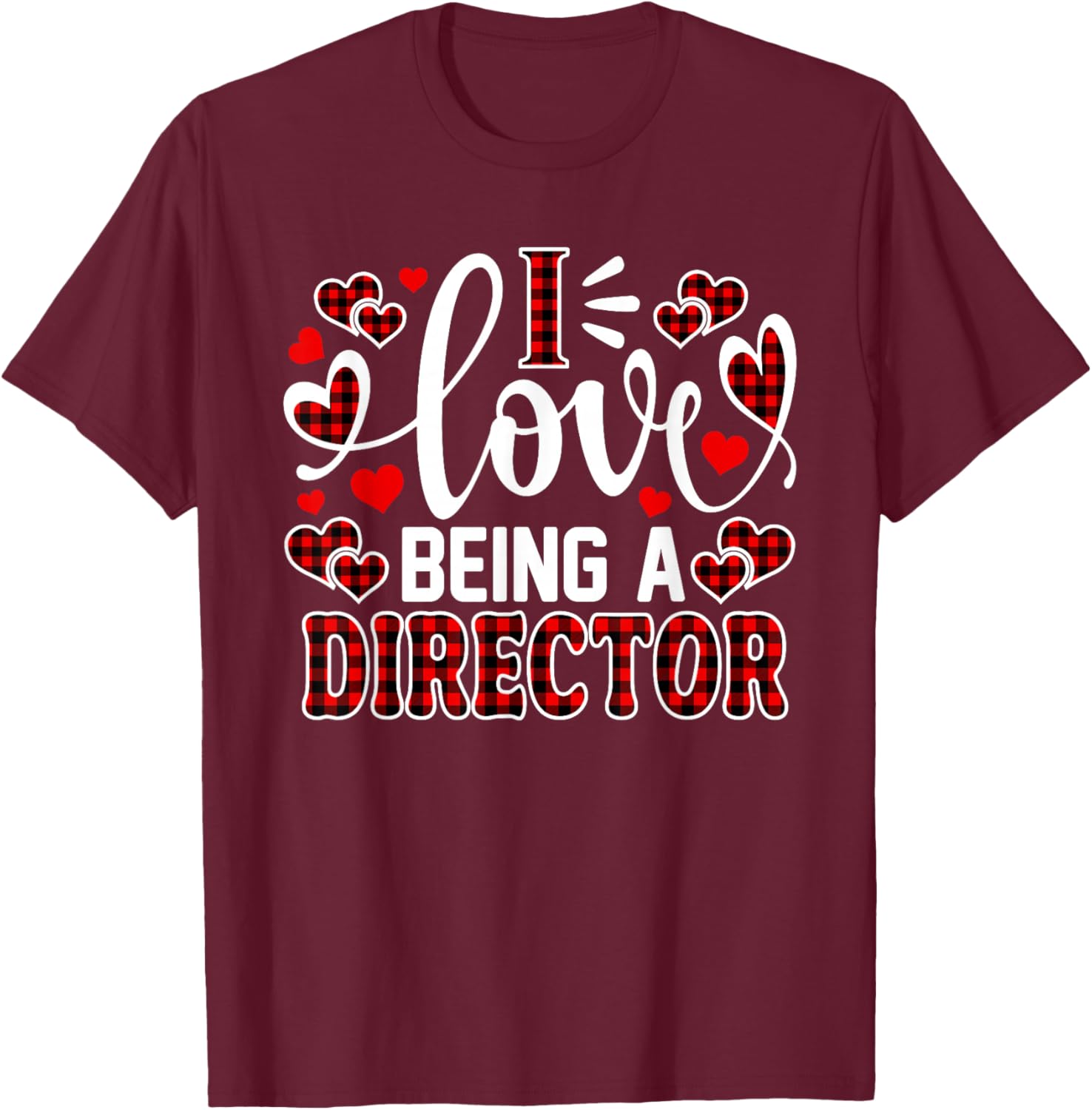 I Love Being A Director Cute Heart Valentine's Day T-Shirt - T-Shirt | Maroon