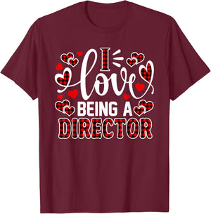 I Love Being A Director Cute Heart Valentine's Day T-Shirt - T-Shirt | Maroon