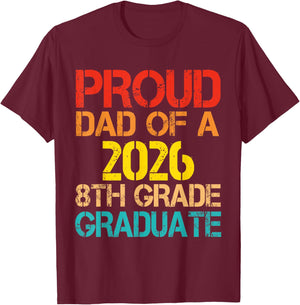 Proud Dad of A 2026 8th Grade Graduate Father Graduation T-Shirt - T-Shirt | Maroon