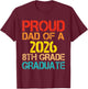 Proud Dad of A 2026 8th Grade Graduate Father Graduation T-Shirt - T-Shirt | Maroon