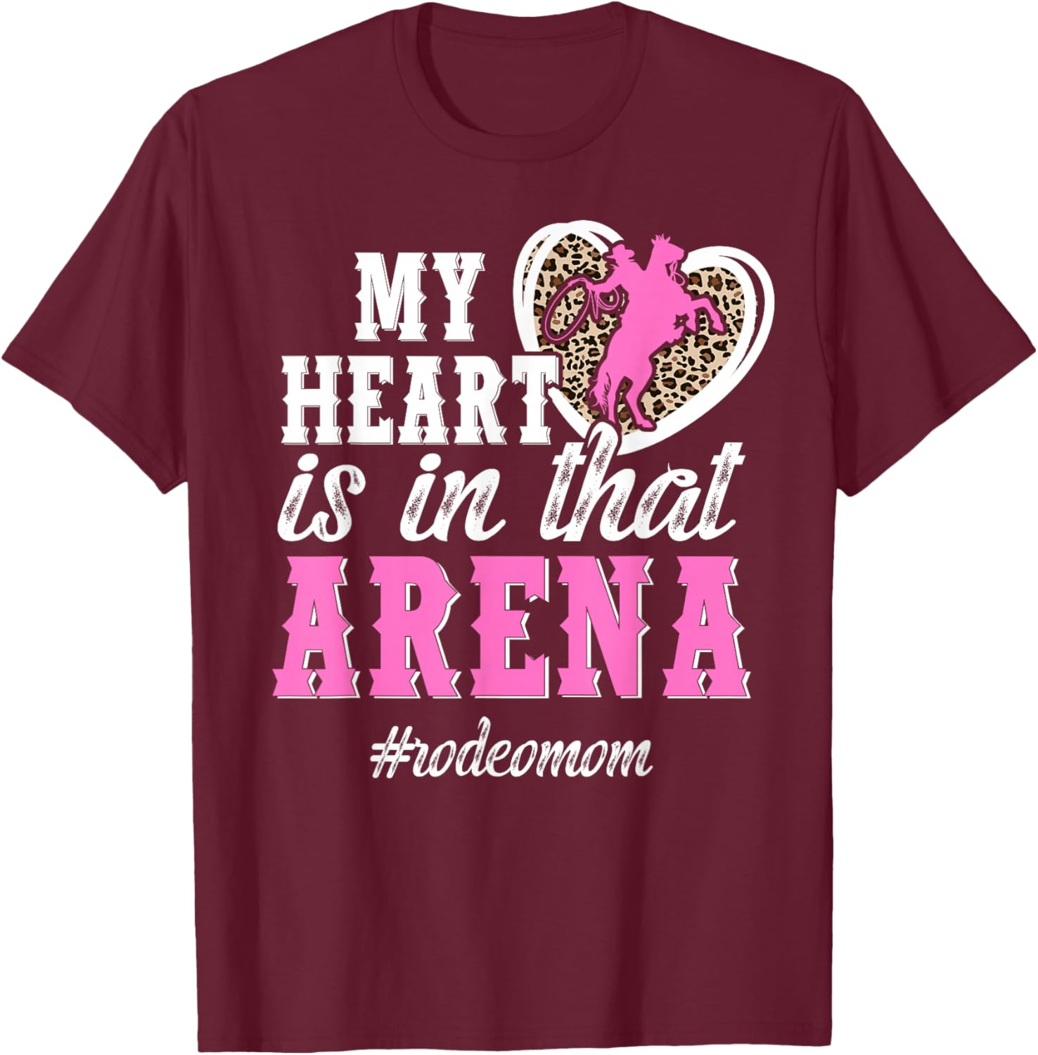 in that Arena Rodeo Mom of A Rodeo Rider Mother Rodeo Mama T-Shirt - T-Shirt | Maroon