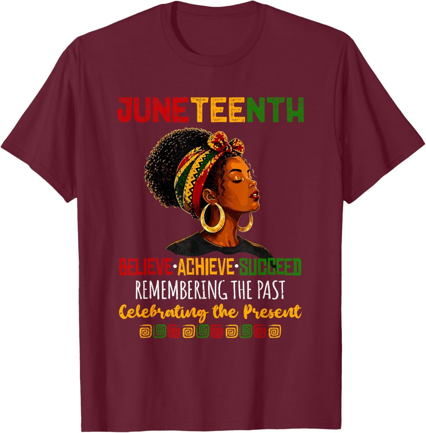 Juneteenth Remembering The Past Celebrating The Present T-Shirt - T-Shirt | Maroon