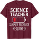 Science Teacher Summer Recharge Required End of Year School T-Shirt - T-Shirt | Maroon