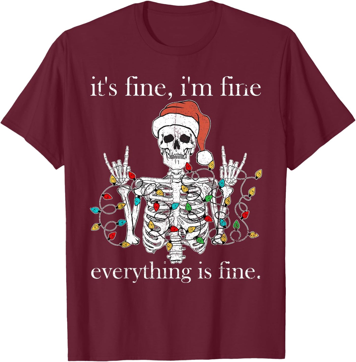 It's Fine I'm Fine Everything Is Fine Christmas Skeleton T-Shirt - T-Shirt | Maroon